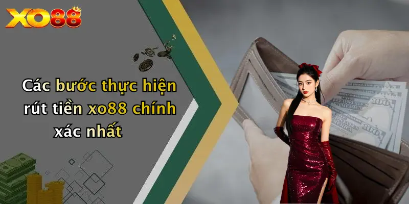 Các bước thực hiện rút tiền xo88 chính xác nhất