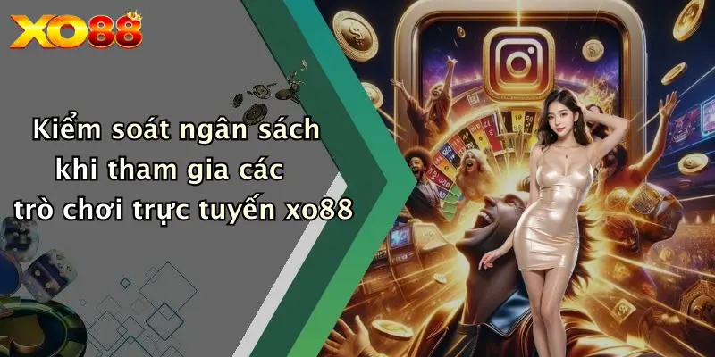 Kiểm soát ngân sách khi tham gia các trò chơi trực tuyến XO8